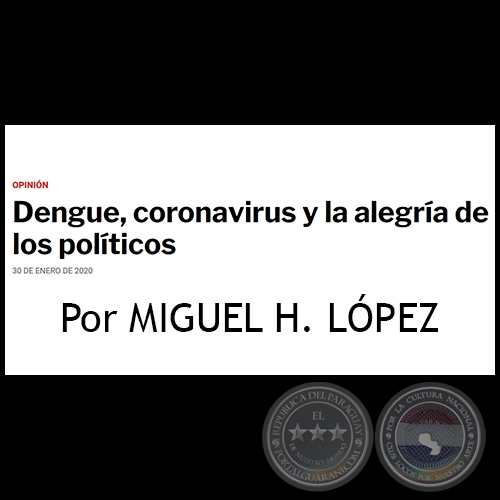 DENGUE, CORONAVIRUS Y LA ALEGRA DE LOS POLTICOS - Por MIGUEL H. LPEZ - Jueves, 30 de Enero de 2020